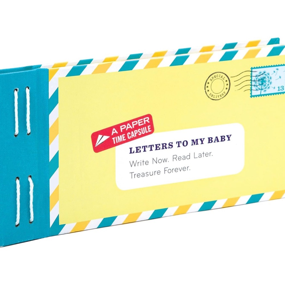Letters to My Baby: Write Now. Read Later. Treasure Forever.